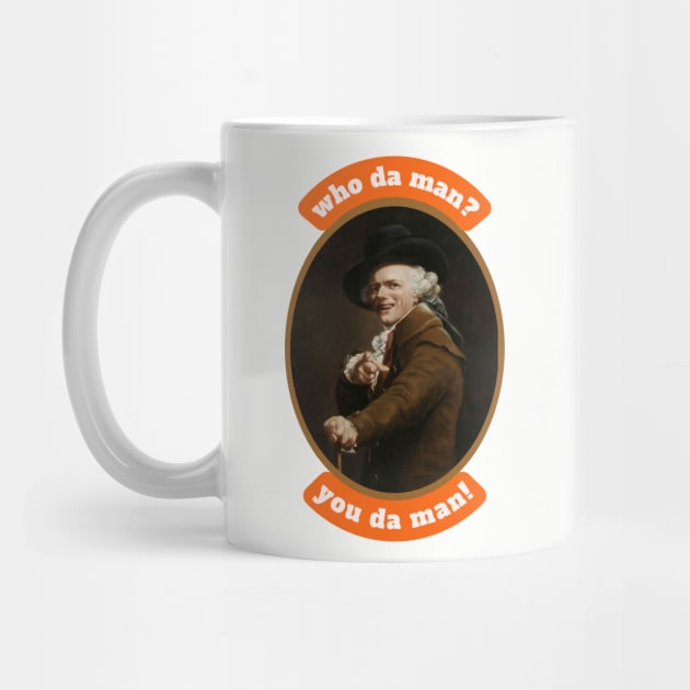 Who da man? You da man! Funny Inspirational Quote Historical Art by Joseph Ducreux by Flourescent Flamingo